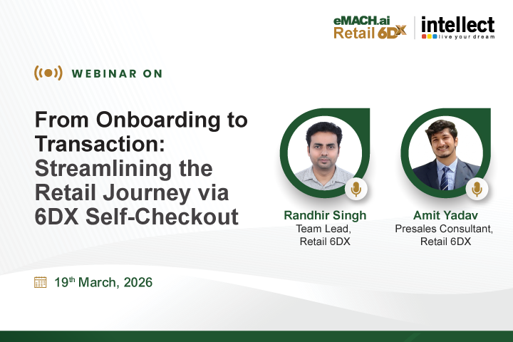 Seamless Onboarding & AI-Driven Self-Checkout: Redefining the Last Mile with eMACH.ai Retail 6DX