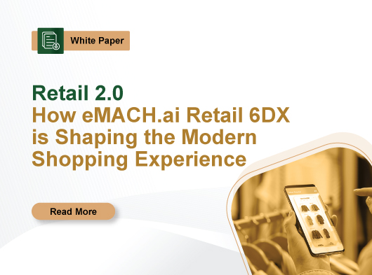 Retail 2.0: How eMACH.ai Retail 6DX is Shaping the Modern Shopping Experience