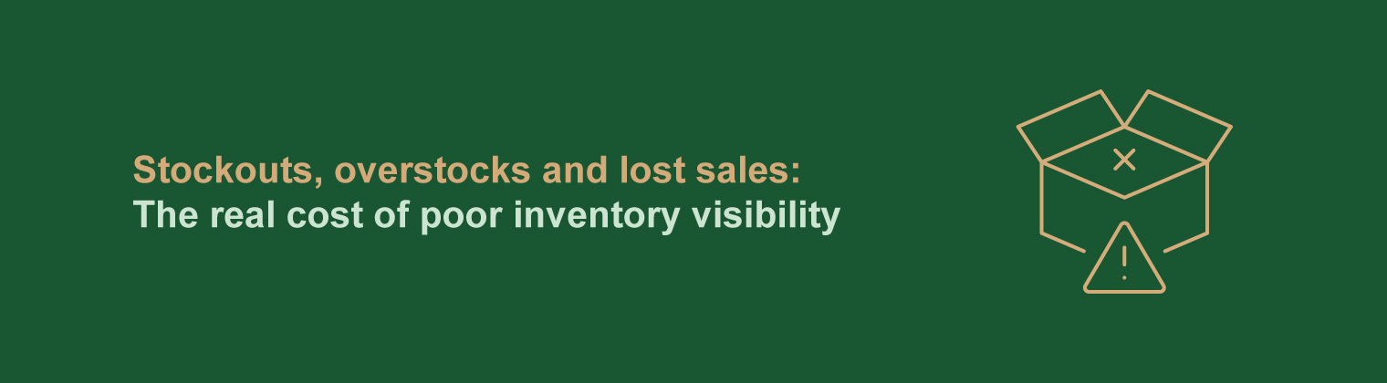 Stockouts, Overstocks, and Lost Sales: The Real Cost of Poor Inventory Visibility: